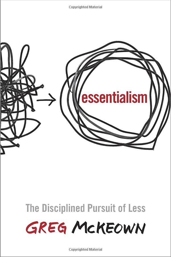 essentialism: The Disciplined Pursuit of Less